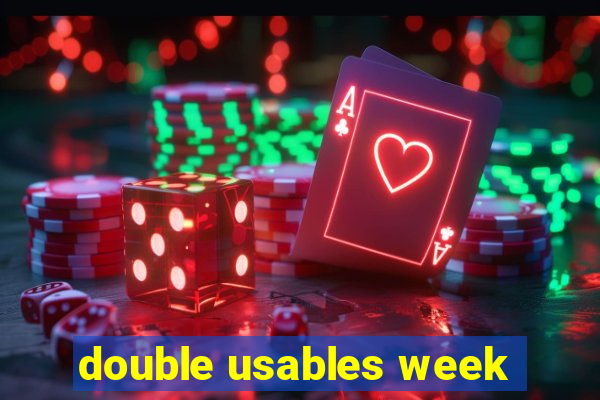 double usables week